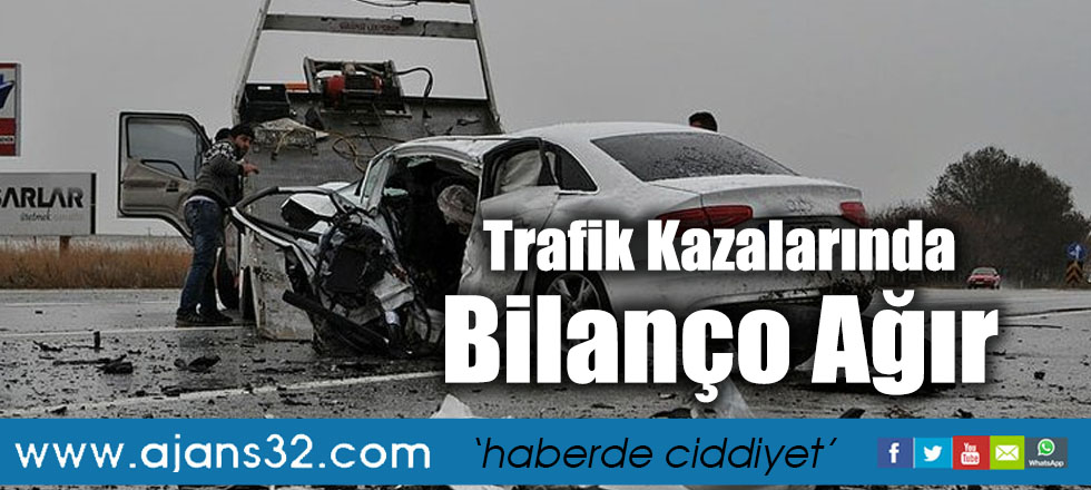 Trafik Kazalarında Bilanço Ağır