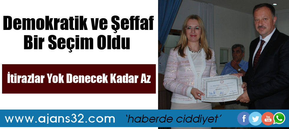 Demokratik ve Şeffaf Bir Seçim Oldu