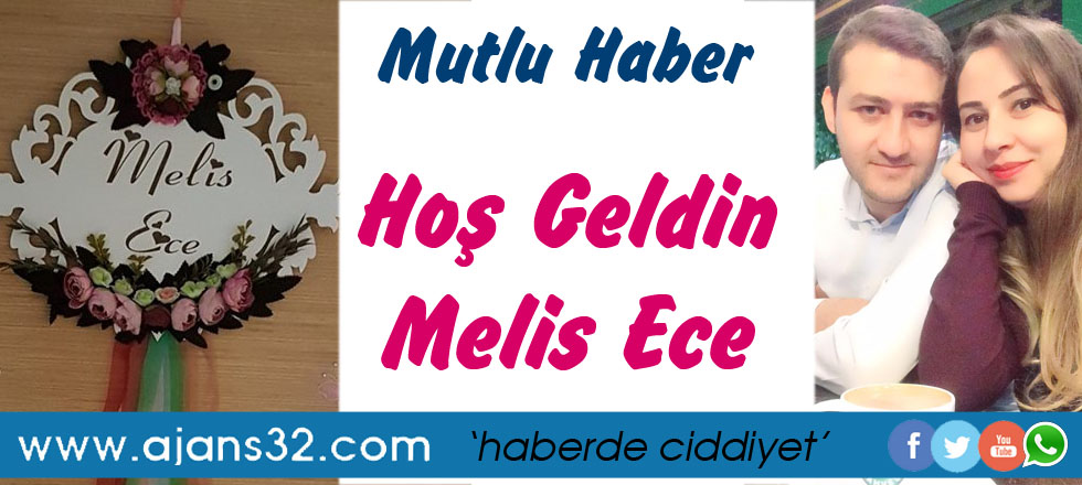 Hoş Geldin Melis Ece...