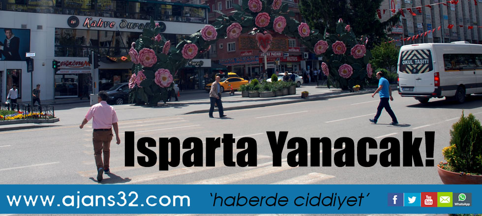 Isparta Yanacak!
