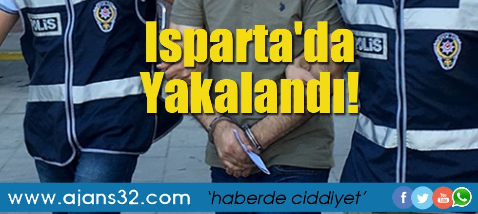 Isparta'da Yakalandı!