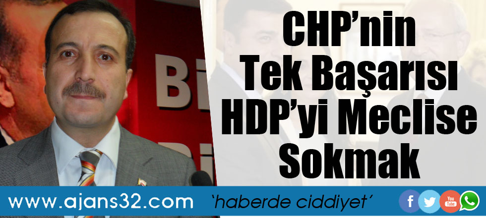 CHP’nin Tek Başarısı HDP'yi Meclise Sokmak