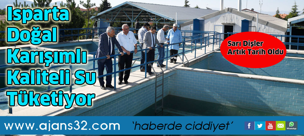 Isparta Doğal Karışımlı  Kaliteli Su Tüketiyor