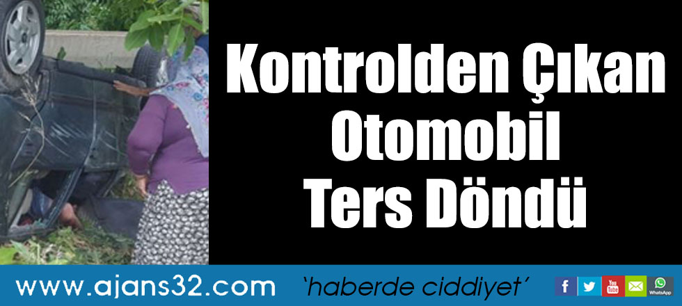 Kontrolden Çıkan Otomobil Ters Döndü