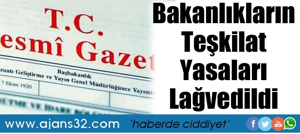 Bakanlıkların Teşkilat Yasaları Lağvedildi