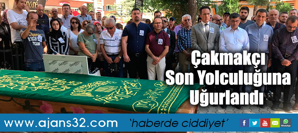 Çakmakçı Son Yolculuğuna Uğurlandı