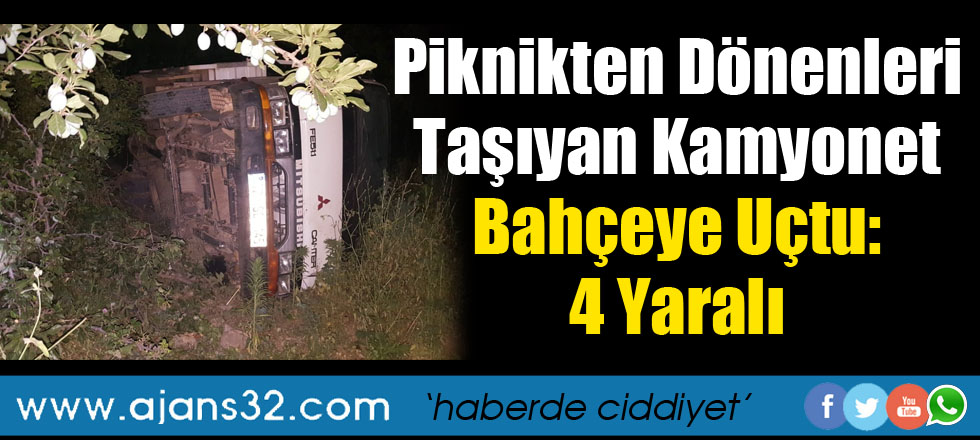 Piknikten Dönenleri Taşıyan Kamyonet Bahçeye Uçtu: 4 Yaralı