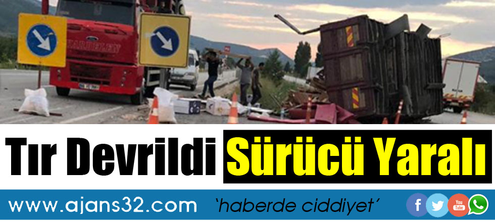 Tır Devrildi Sürücü Yaralı