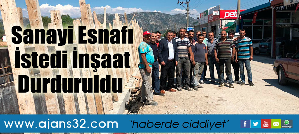 Sanayi Esnafı İstedi İnşaat Durduruldu