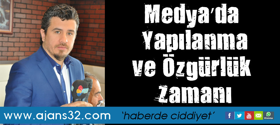 Medya’da Yapılanma  ve Özgürlük Zamanı