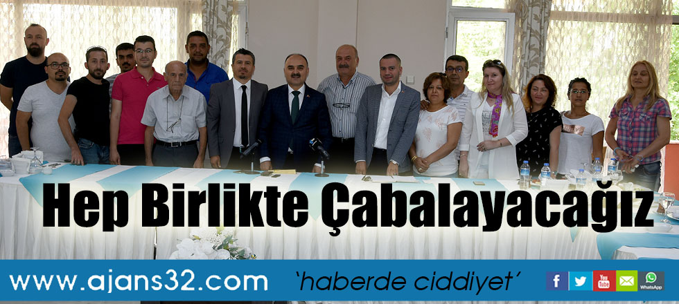 Hep Birlikte Çabalayacağız