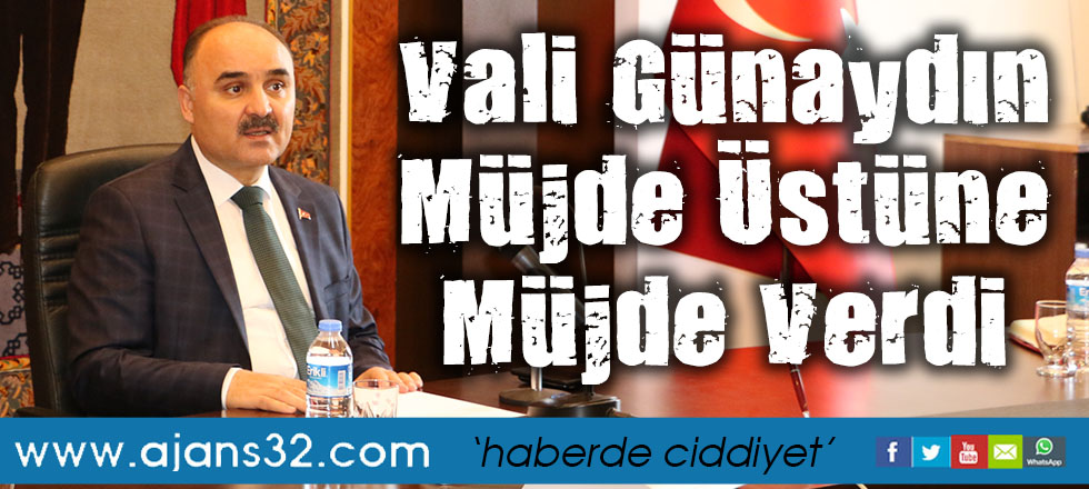 Vali Günaydın’dan Müjde Üstüne Müjde