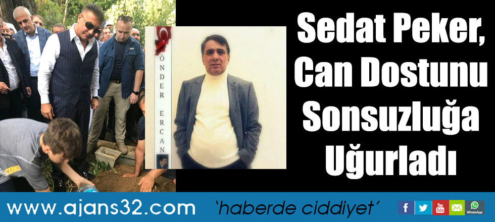 Sedat Peker, Can Dostunu Sonsuzluğa Uğurladı