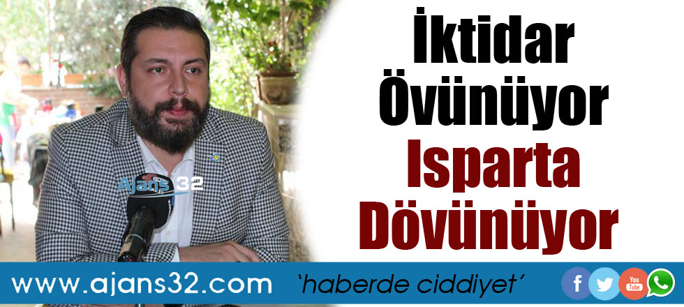 İktidar Övünüyor Isparta Dövünüyor