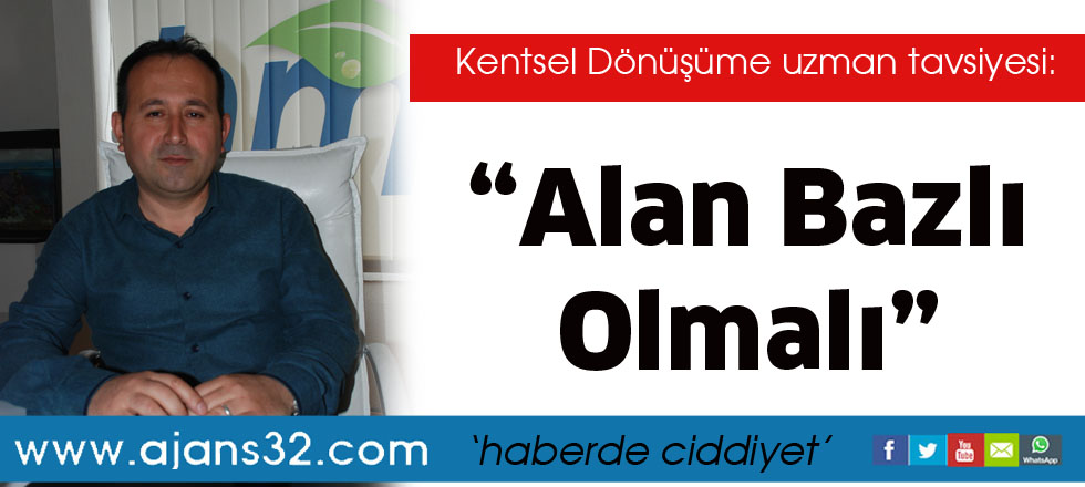 “Alan Bazlı Olmalı”