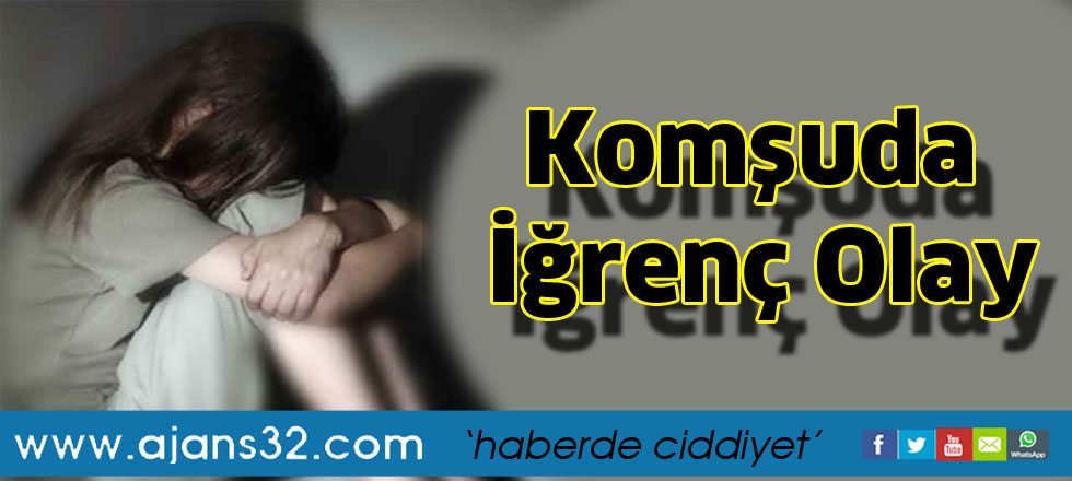 Komşuda İğrenç Olay