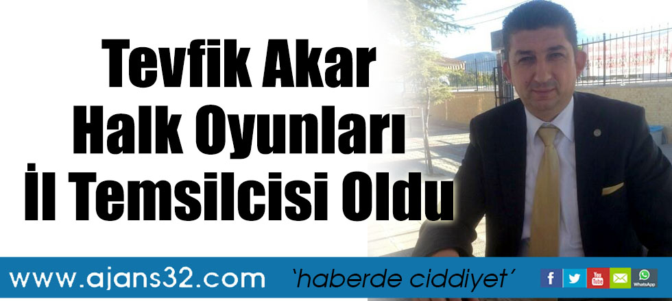 Tevfik Akar Halk Oyunları İl Temsilcisi Oldu