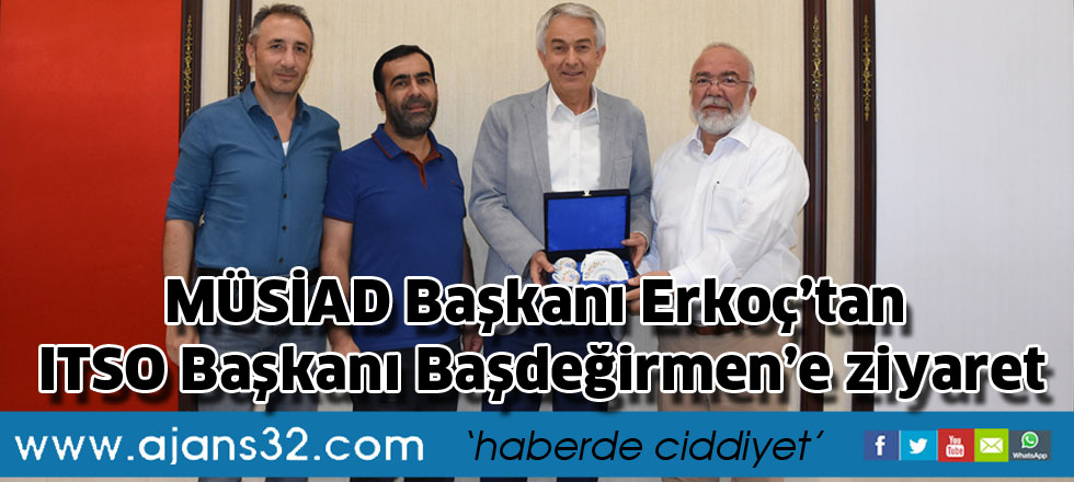 MÜSİAD Başkanı Erkoç’tan ITSO Başkanı Başdeğirmen’e ziyaret