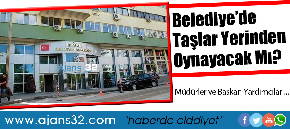 Belediyede Taşlar Yerinden Oynayacak Mı?