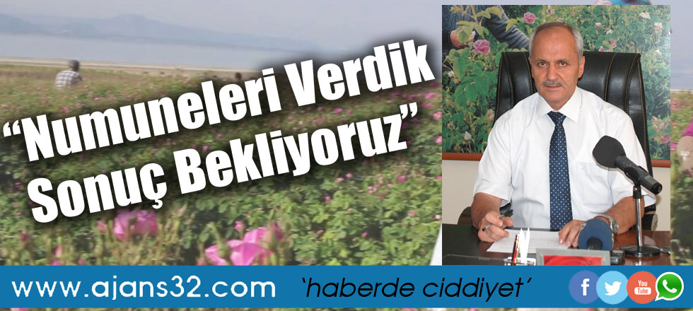 “Numuneleri Verdik Sonuç Bekliyoruz”