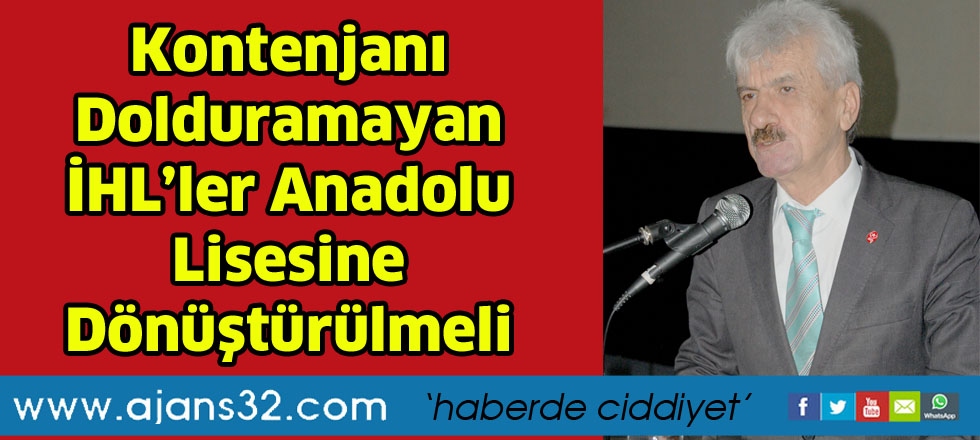 Kontenjanı dolduramayan İHL’ler   Anadolu Lisesine dönüştürülmeli