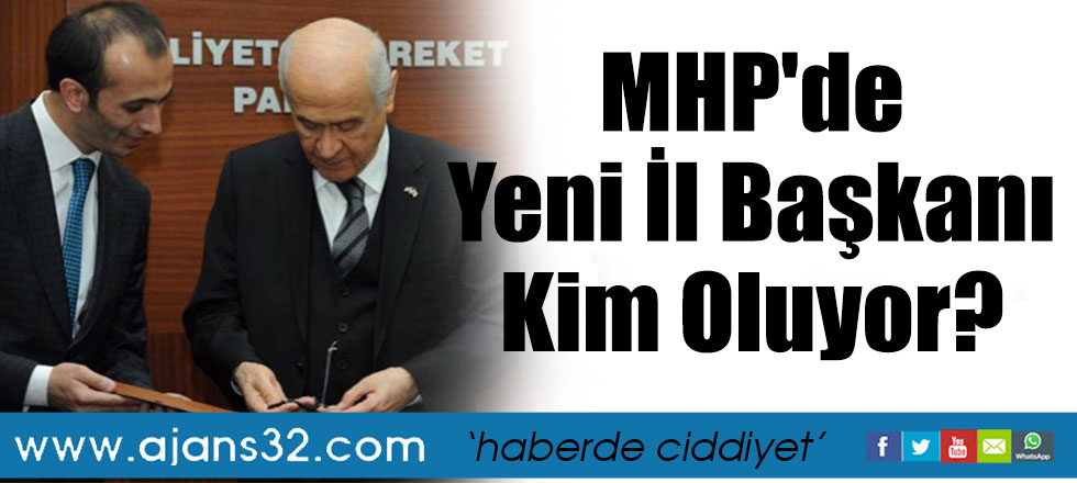 MHP'de Yeni İl Başkanı Kim Oluyor?