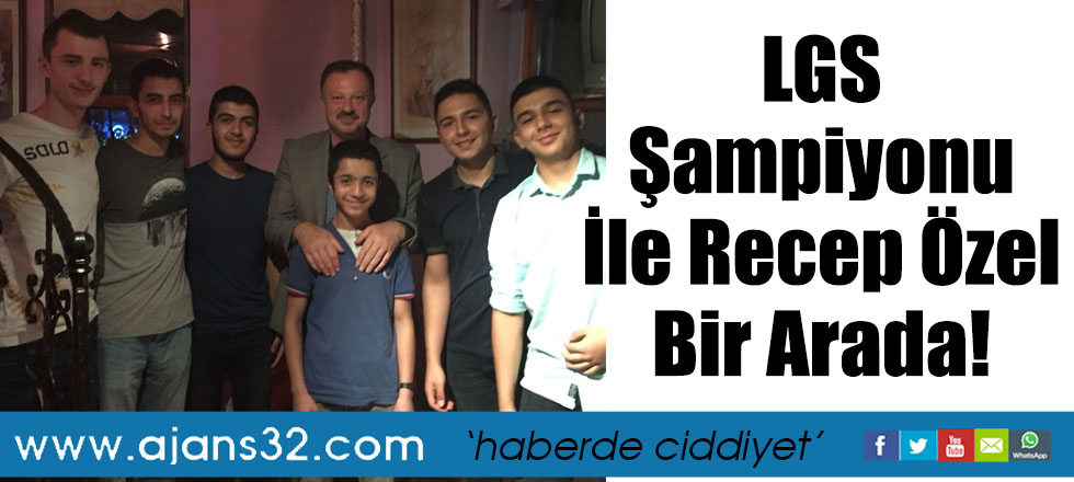 LGS Şampiyonu İle Recep Özel Bir Arada!