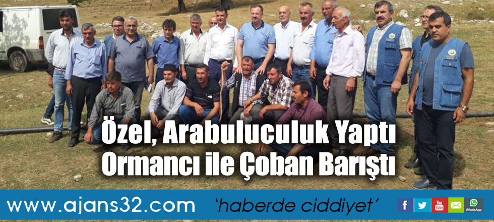 Özel, Arabuluculuk Yaptı, Ormancı ile Çoban Barıştı
