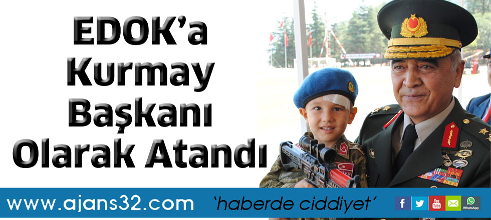 EDOK’a Kurmay Başkanı Olarak Atandı