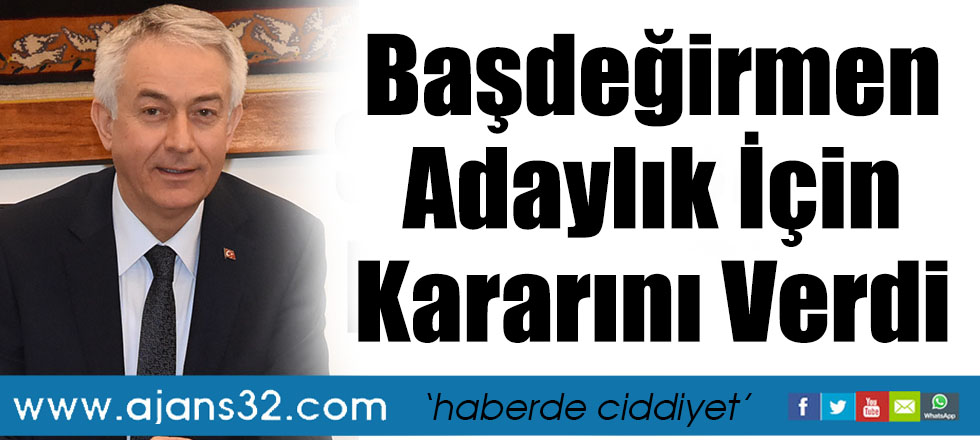 Başdeğirmen Adaylık İçin Kararını Verdi