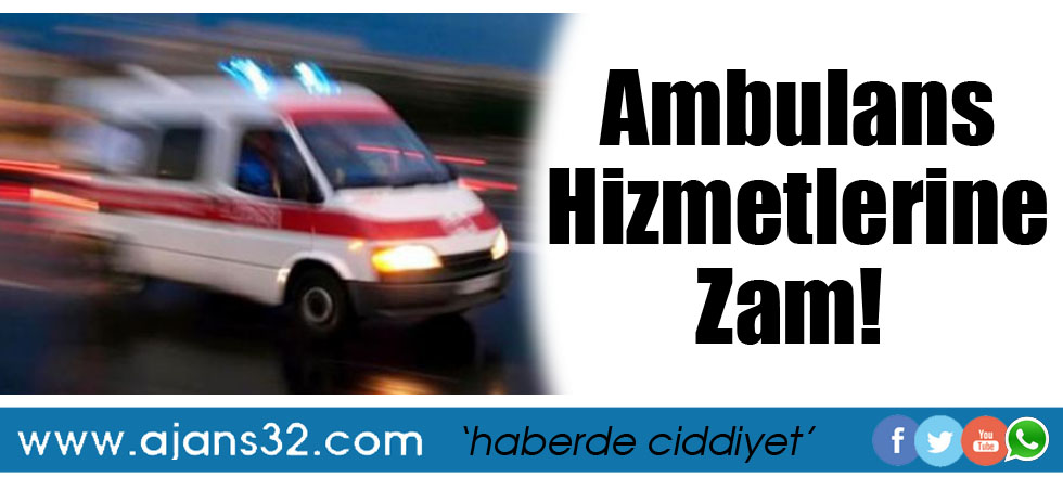 Ambulans Hizmetlerine Zam!