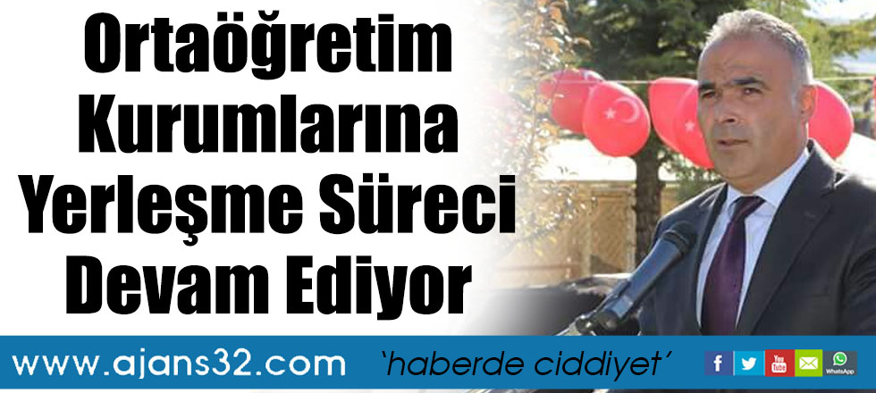 Ortaöğretim Kurumlarına Yerleşme Süreci Devam Ediyor