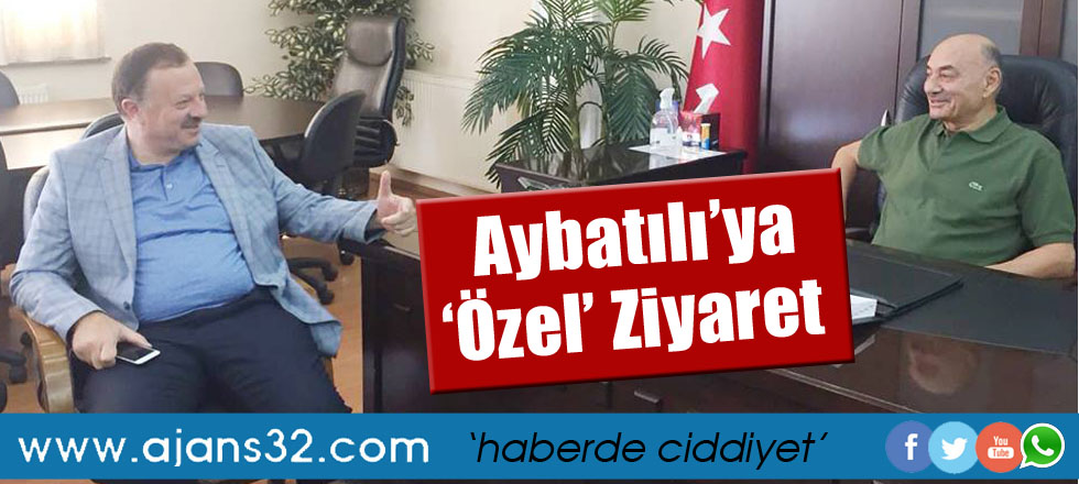 Aybatılı'ya Özel Ziyaret