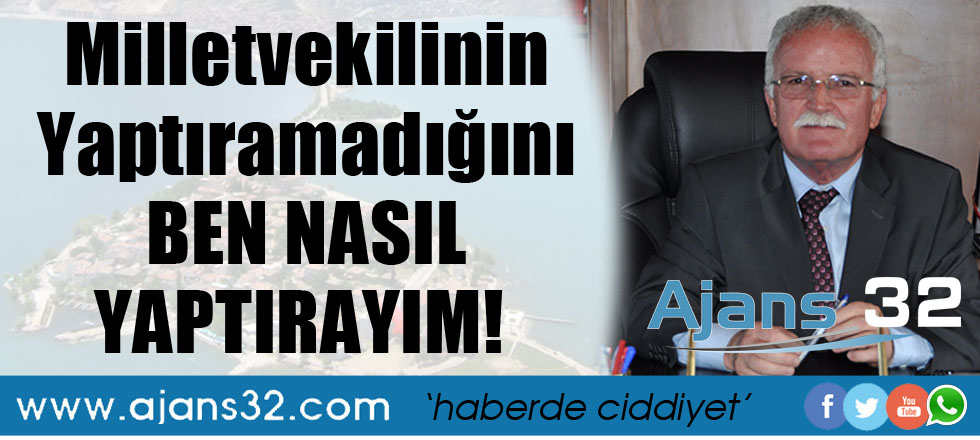 Milletvekilinin Yaptıramadığını Ben Nasıl Yaptırayım!