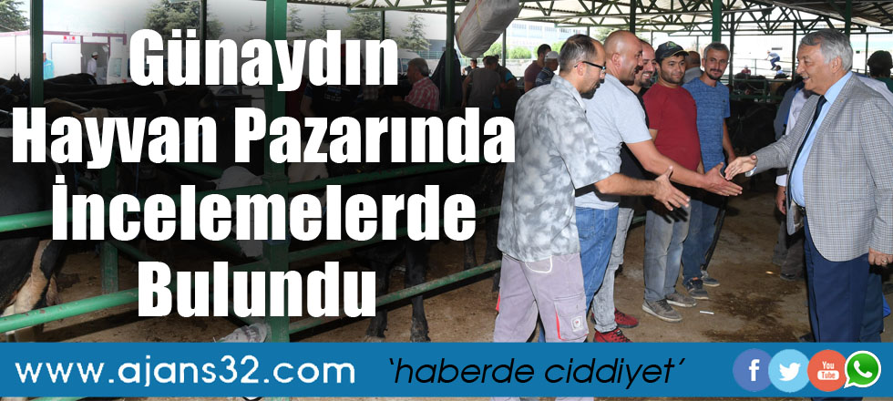 Günaydın Hayvan Pazarında İncelemelerde Bulundu