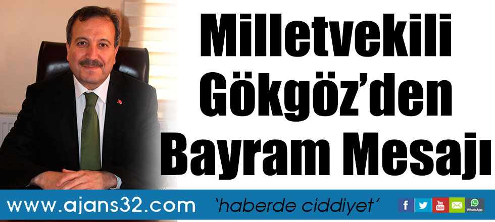 Milletvekili Gökgöz’den Bayram Mesajı