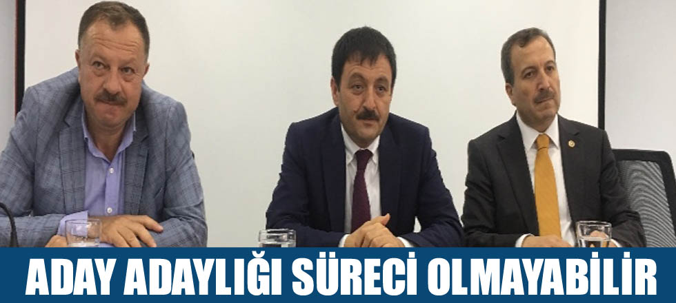 Aday Adaylığı Süreci Olmayabilir