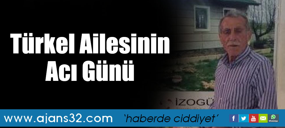 Türkel Ailesinin Acı Günü