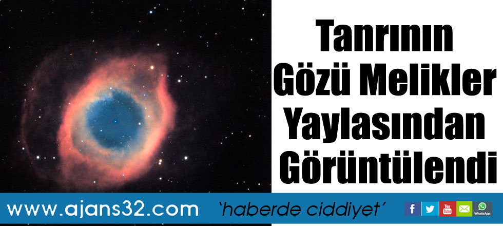 Tanrının Gözü Melikler Yaylasından Görüntülendi