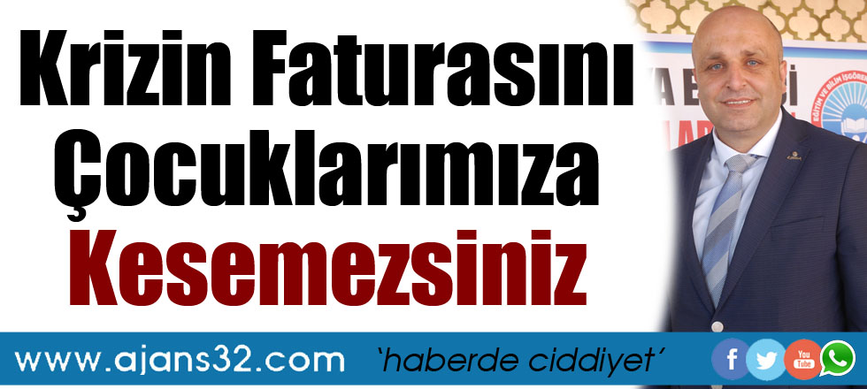 Krizin Faturasını Çocuklarımıza Kesemezsiniz!