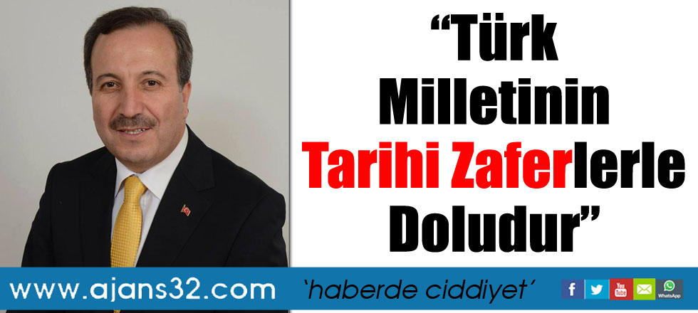 “Türk Milletinin Tarihi   Zaferlerle Doludur”