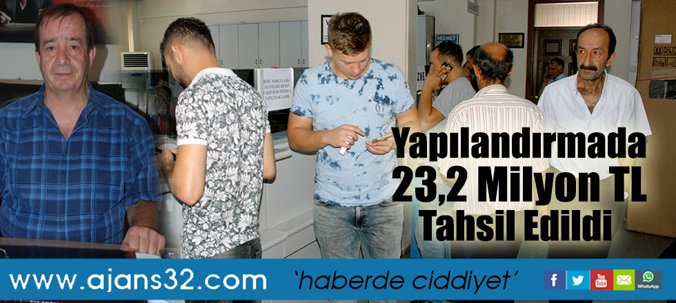 Yapılandırmada 23,2 Milyon TL Tahsil Edildi