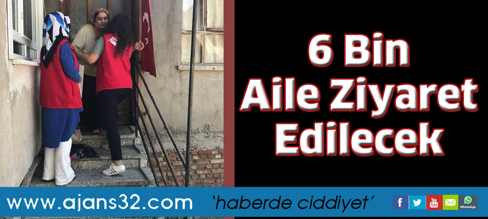 6 Bin Aile Ziyaret Edilecek