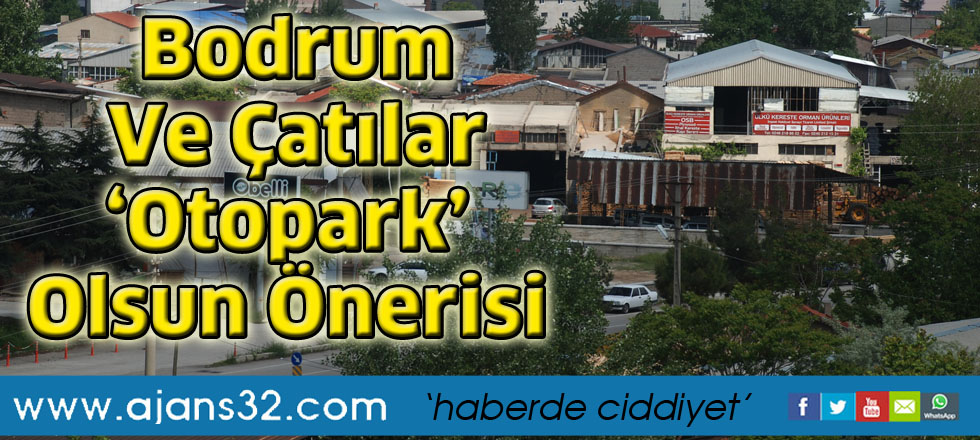 Bodrum ve Çatılar   ‘Otopark’ olsun önerisi