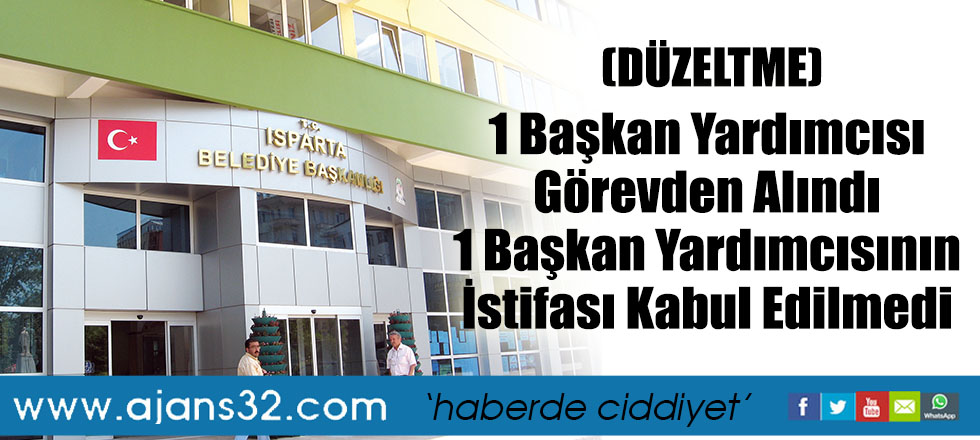 (DÜZELTME) Başkan Yardımcısı Görevden Alındı