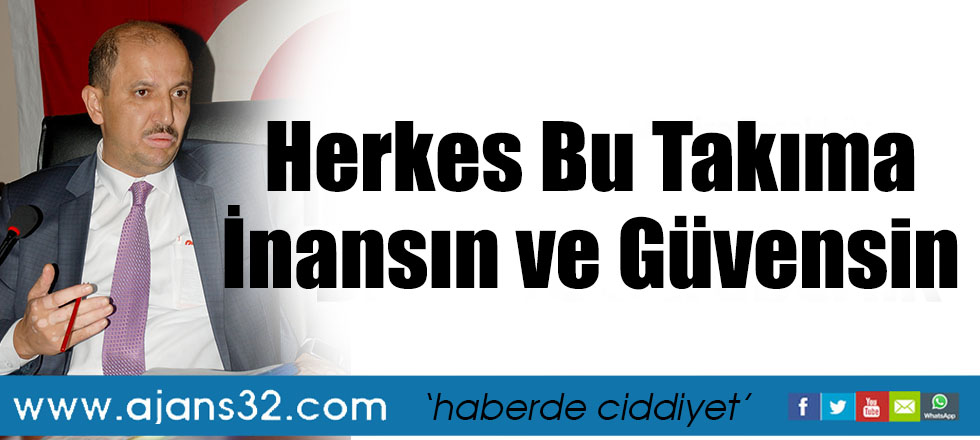 Herkes Bu Takıma İnansın ve Güvensin