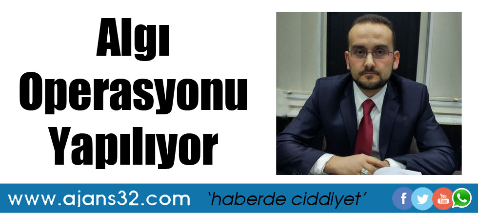 Algı Operasyonu Yapılıyor