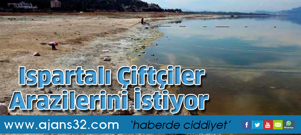 Ispartalı çiftçiler   arazilerini istiyor