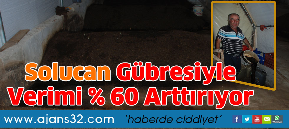 Solucan Gübresiyle   Verimi % 60 arttırıyor