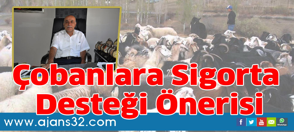 Çobanlara sigorta   desteği önerisi